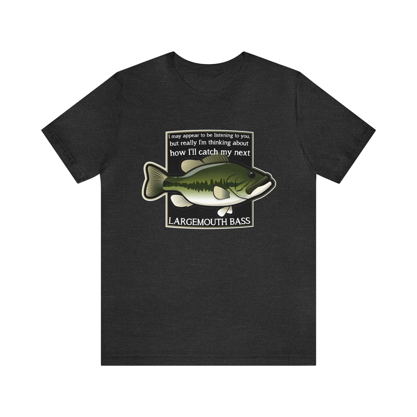 "Not Listening" Largemouth Bass Fishing T Shirt