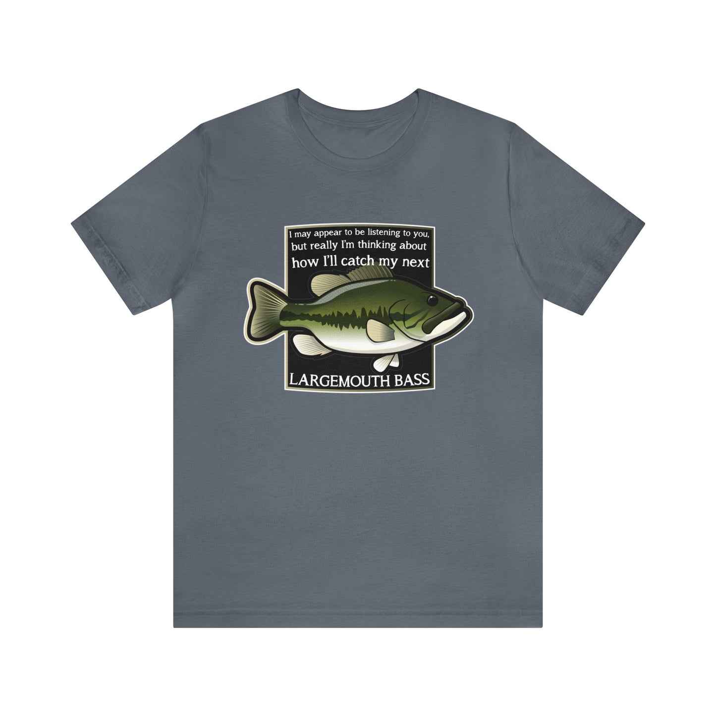 "Not Listening" Largemouth Bass Fishing T Shirt