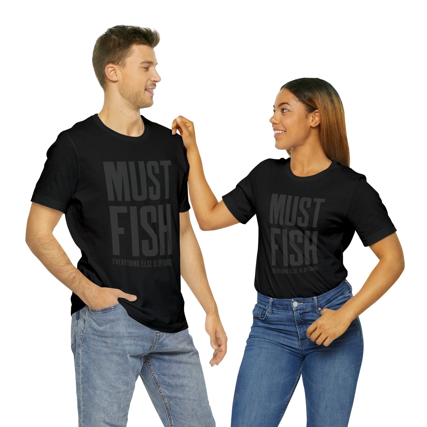 Must Fish (everything else is optional) T Shirt