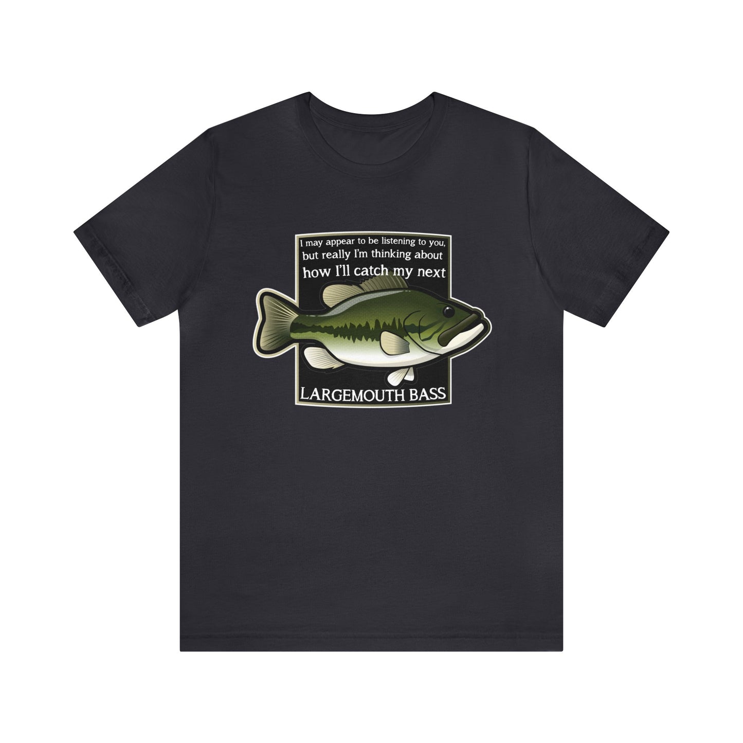 "Not Listening" Largemouth Bass Fishing T Shirt