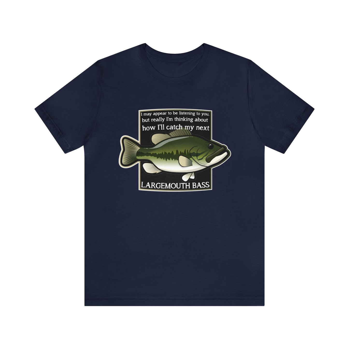 "Not Listening" Largemouth Bass Fishing T Shirt