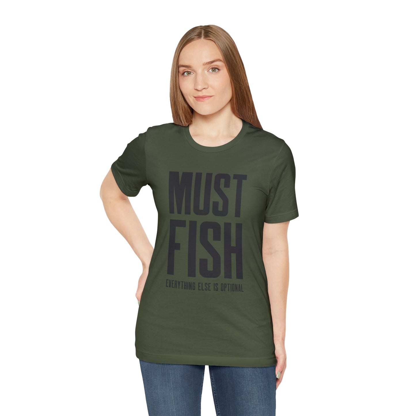 Must Fish (everything else is optional) T Shirt