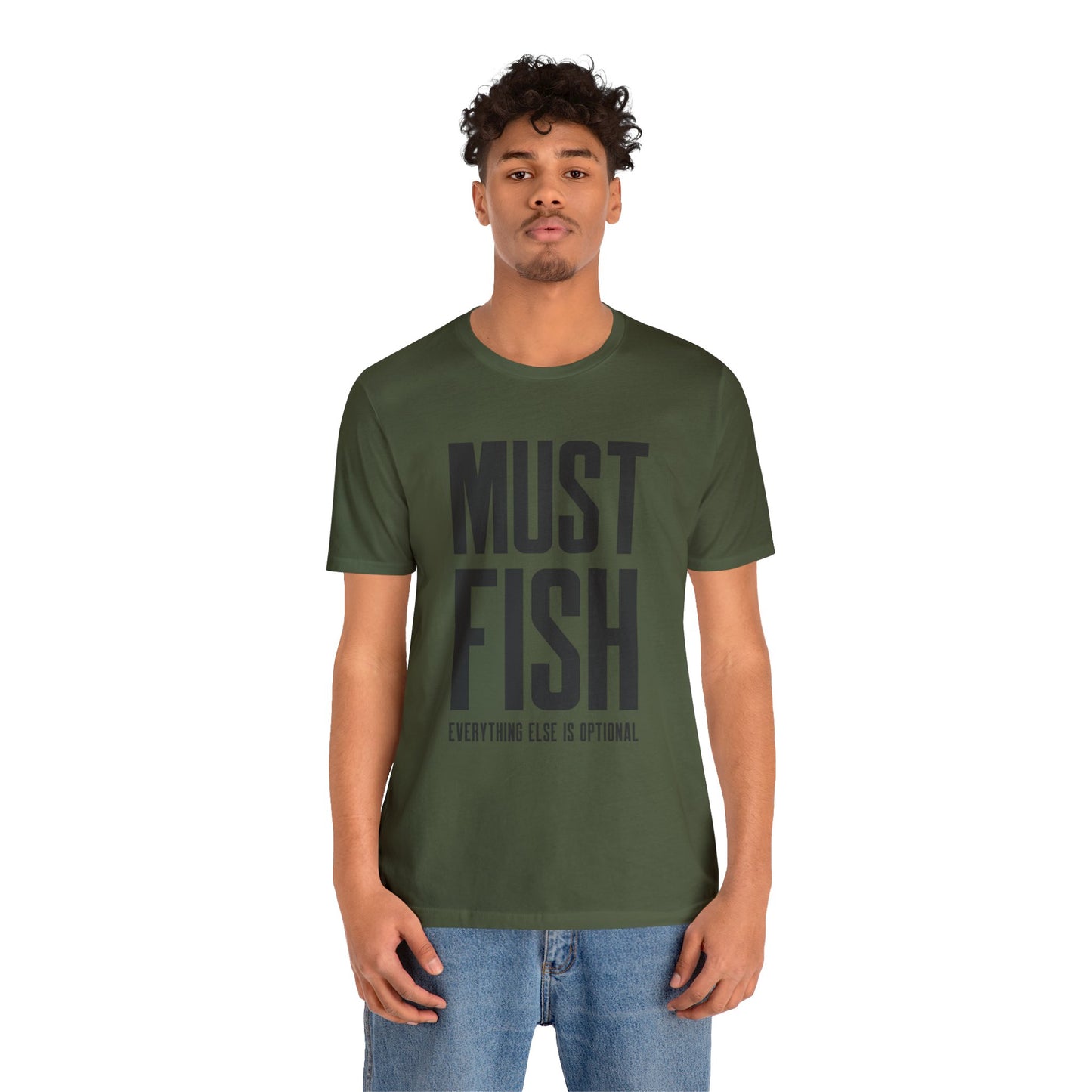 Must Fish (everything else is optional) T Shirt