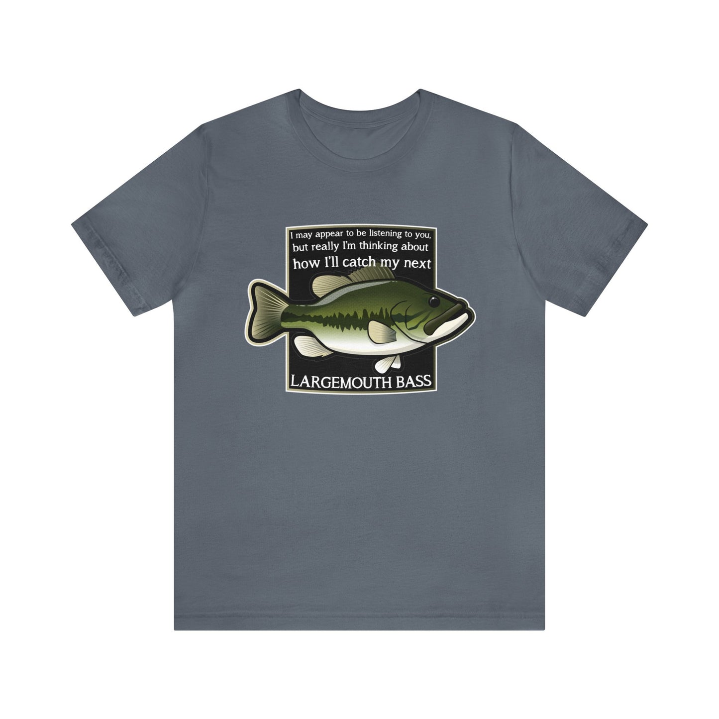 Not Listening Largemouth Bass Fishing T Shirt – Fishing Forward
