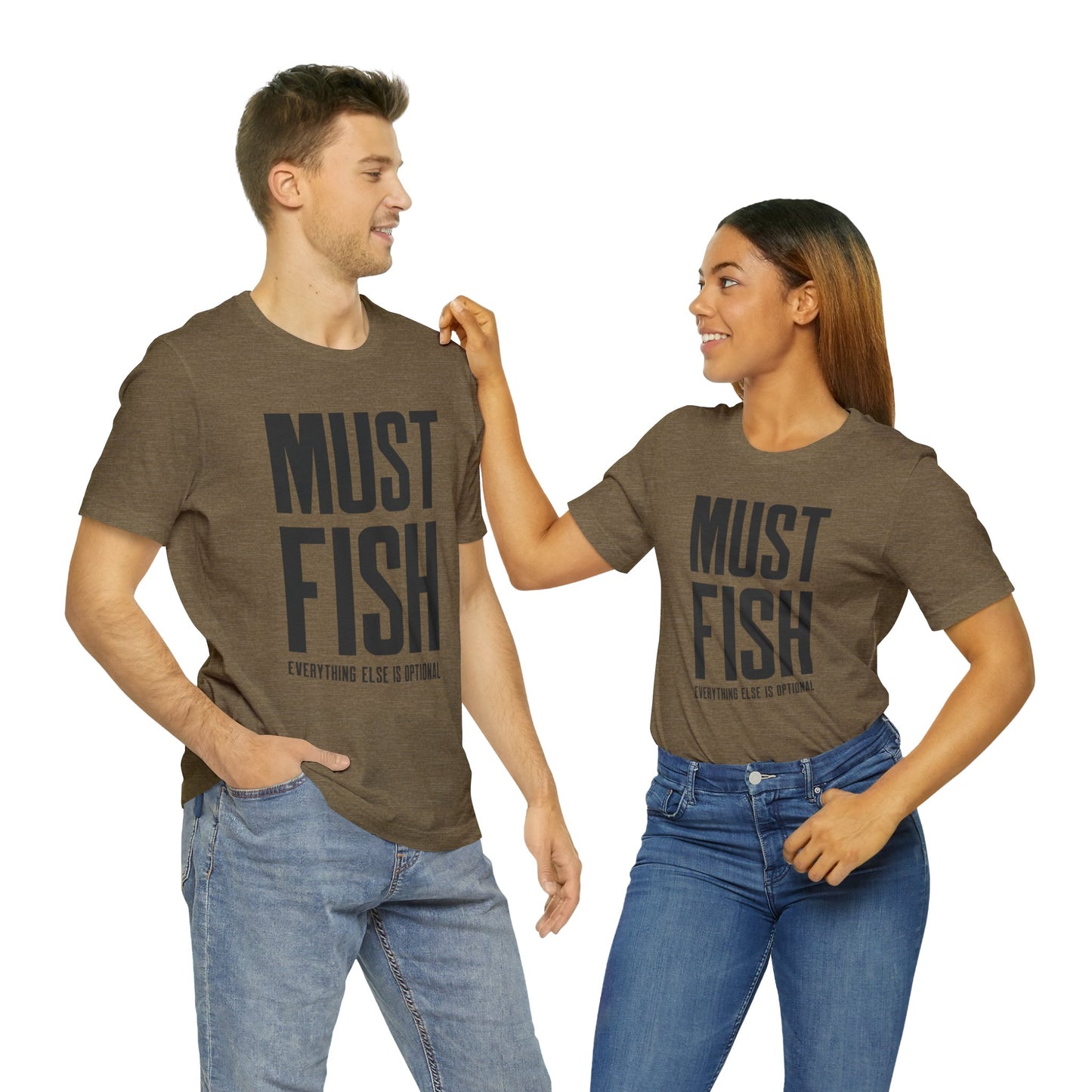 Must Fish (everything else is optional) T Shirt